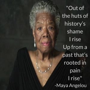 Maya Angelou's picture and quote from her poem "And Still I Rise"